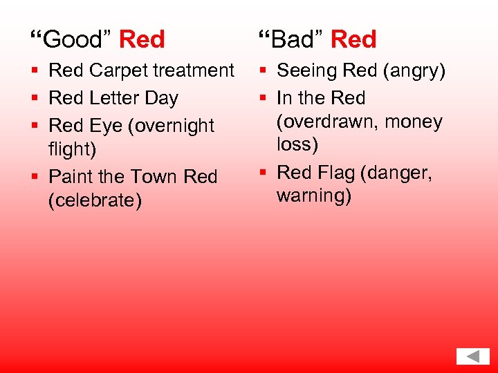 “Good” Red “Bad” Red § Red Carpet treatment § Red Letter Day § Red