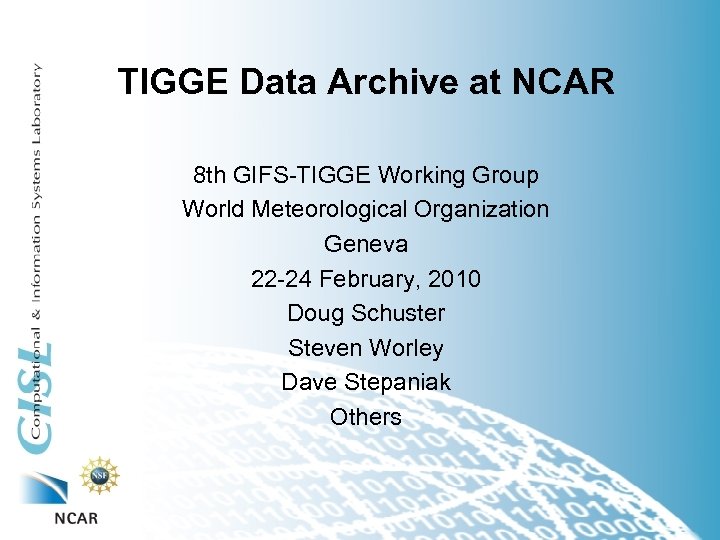 TIGGE Data Archive at NCAR 8 th GIFS-TIGGE Working Group World Meteorological Organization Geneva