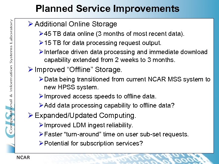 Planned Service Improvements Ø Additional Online Storage Ø 45 TB data online (3 months