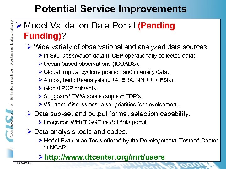 Potential Service Improvements Ø Model Validation Data Portal (Pending Funding)? Ø Wide variety of