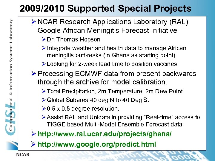 2009/2010 Supported Special Projects Ø NCAR Research Applications Laboratory (RAL) Google African Meningitis Forecast