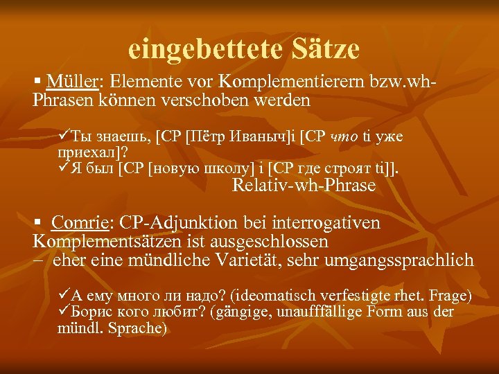 eingebettete Sätze § Müller: Elemente vor Komplementierern bzw. wh. Phrasen können verschoben werden Ты