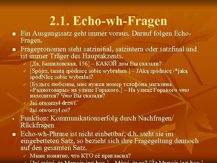 2. 1. Echo-wh-Fragen n n Ein Ausgangssatz geht immer voraus. Darauf folgen Echo. Fragen.