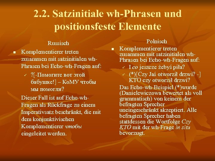 2. 2. Satzinitiale wh-Phrasen und positionsfeste Elemente n Russisch Komplementierer treten zusammen mit satzinitialen