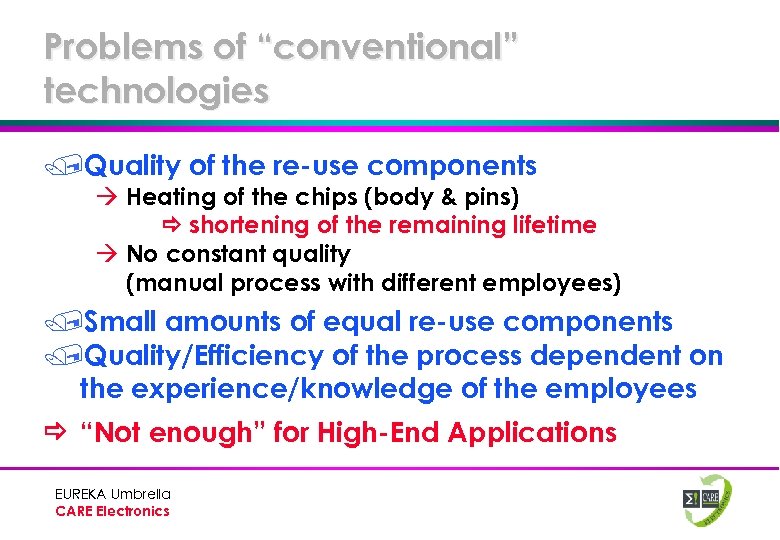 Problems of “conventional” technologies /Quality of the re-use components à Heating of the chips