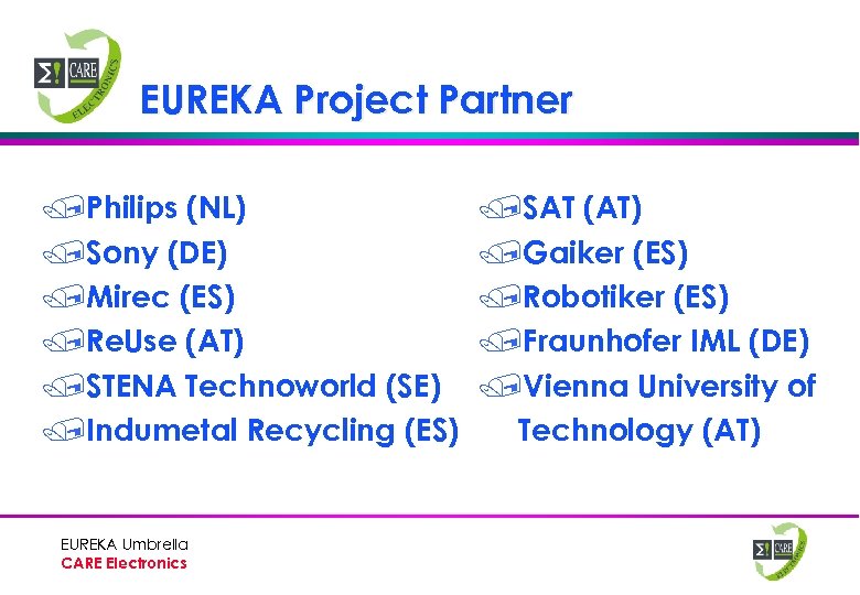 EUREKA Project Partner /Philips (NL) /Sony (DE) /Mirec (ES) /Re. Use (AT) /STENA Technoworld