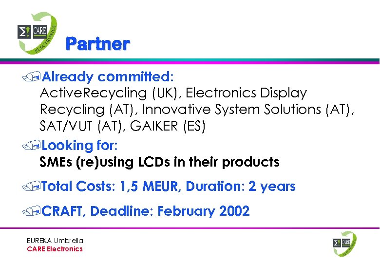 Partner /Already committed: Active. Recycling (UK), Electronics Display Recycling (AT), Innovative System Solutions (AT),