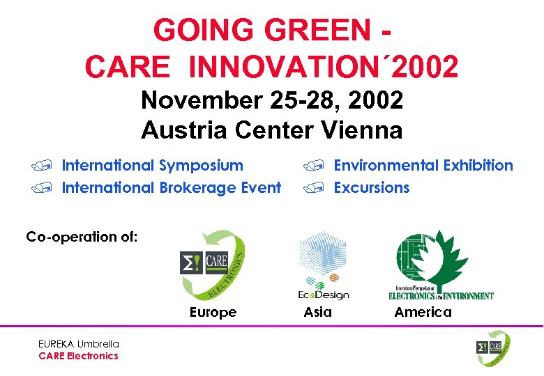 GOING GREEEN - GOING GREEN CARE INNOVATION´ 2002 November 25 -28, 2002 Austria Center