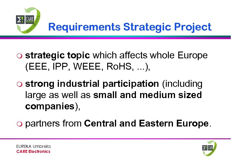 Requirements Strategic Project m strategic topic which affects whole Europe (EEE, IPP, WEEE, Ro.