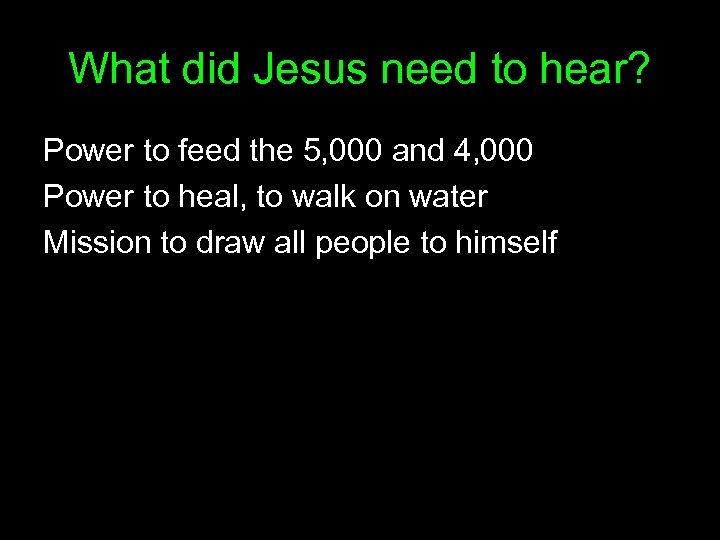 What did Jesus need to hear? Power to feed the 5, 000 and 4,