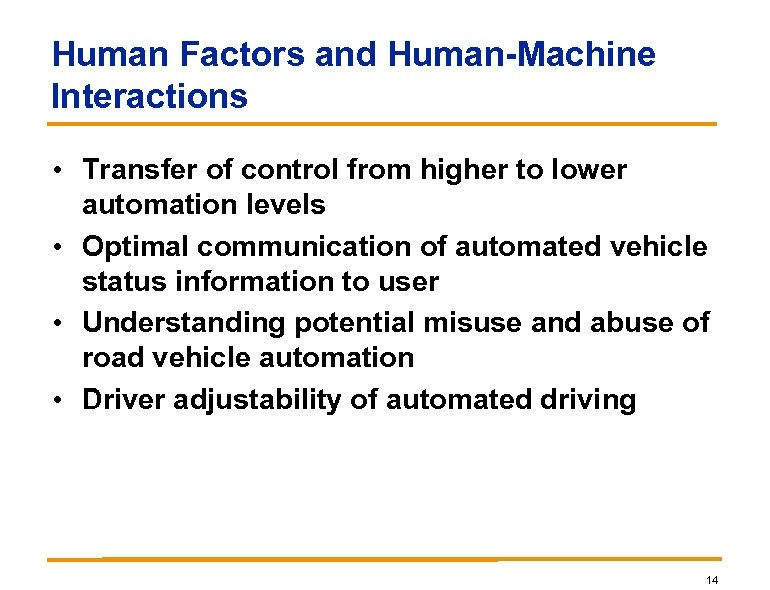 Human Factors and Human-Machine Interactions • Transfer of control from higher to lower automation
