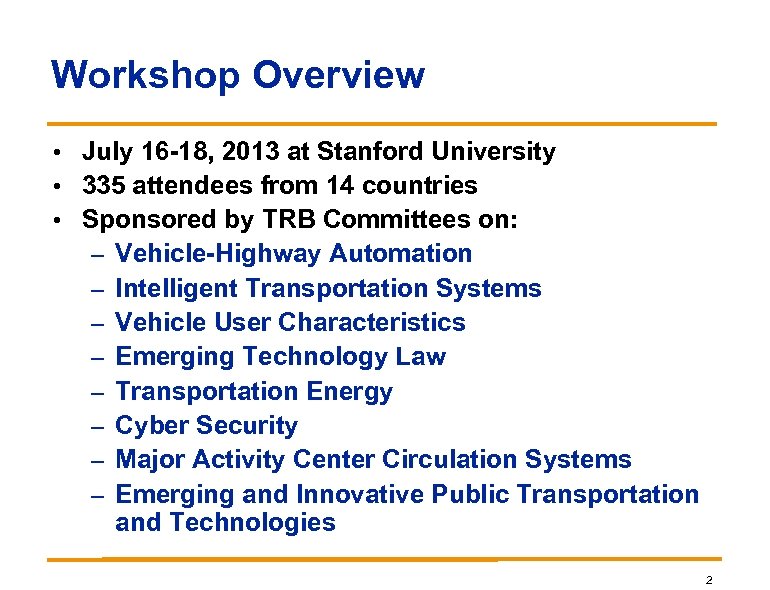 Workshop Overview • July 16 -18, 2013 at Stanford University • 335 attendees from