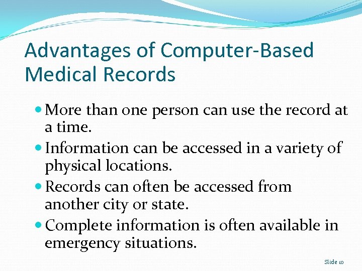 Advantages of Computer-Based Medical Records More than one person can use the record at