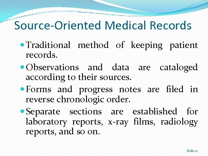 Source-Oriented Medical Records Traditional method of keeping patient records. Observations and data are cataloged