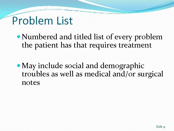 Problem List Numbered and titled list of every problem the patient has that requires