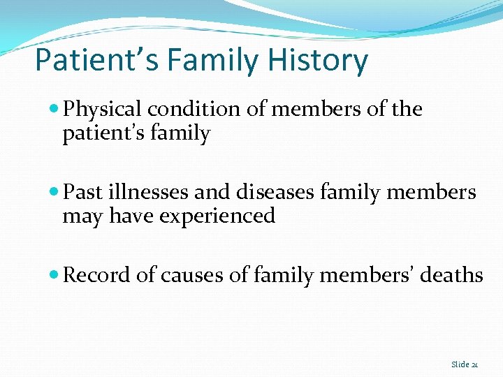 Patient’s Family History Physical condition of members of the patient’s family Past illnesses and