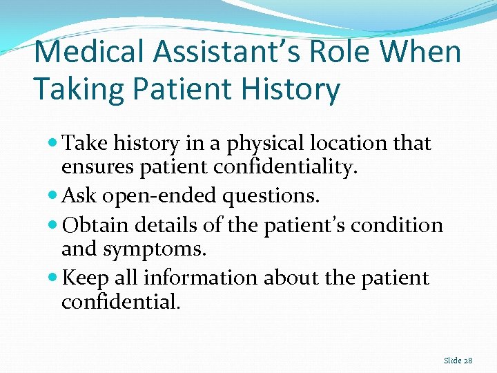 Medical Assistant’s Role When Taking Patient History Take history in a physical location that