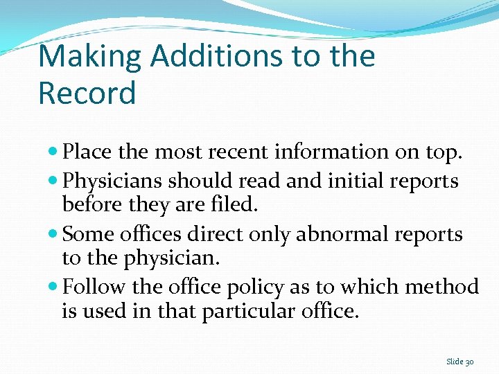 Making Additions to the Record Place the most recent information on top. Physicians should