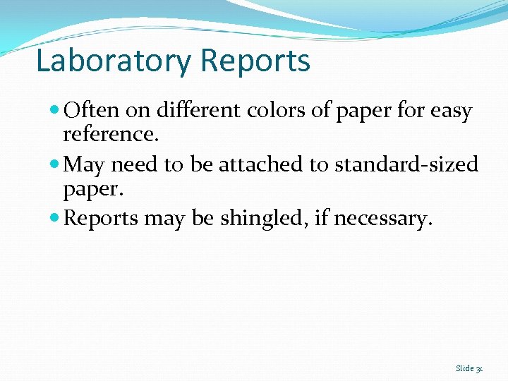 Laboratory Reports Often on different colors of paper for easy reference. May need to