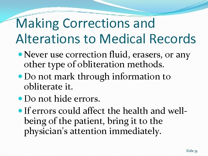 Making Corrections and Alterations to Medical Records Never use correction fluid, erasers, or any