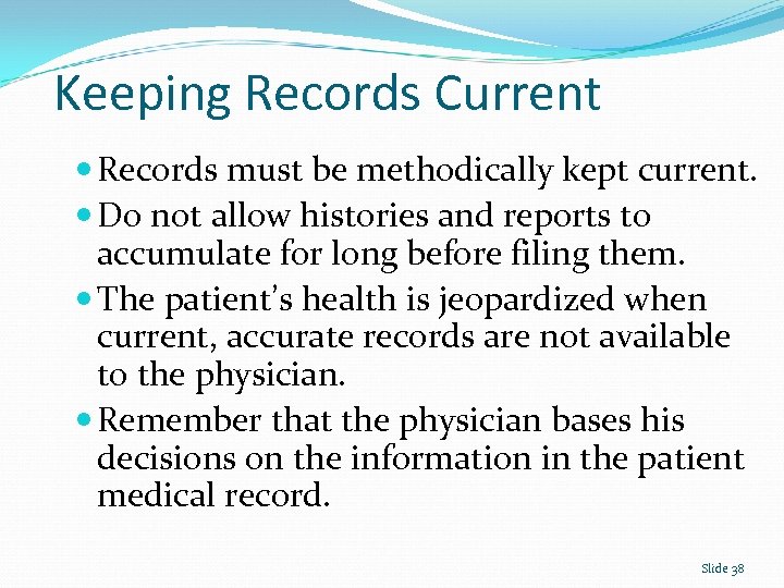 Keeping Records Current Records must be methodically kept current. Do not allow histories and