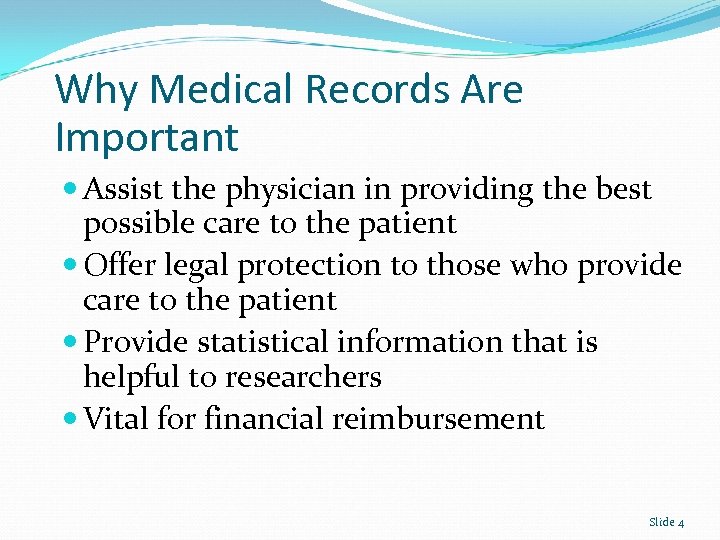 Why Medical Records Are Important Assist the physician in providing the best possible care