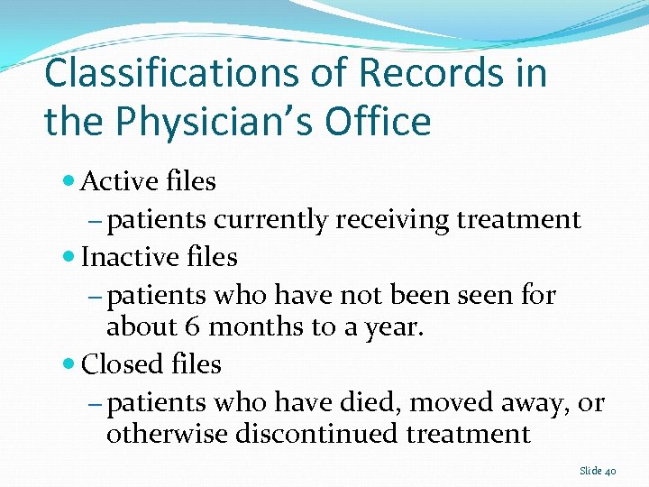 Classifications of Records in the Physician’s Office Active files – patients currently receiving treatment