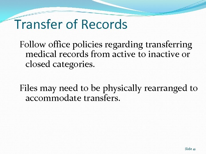 Transfer of Records Follow office policies regarding transferring medical records from active to inactive