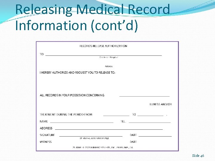 Releasing Medical Record Information (cont’d) Slide 46 