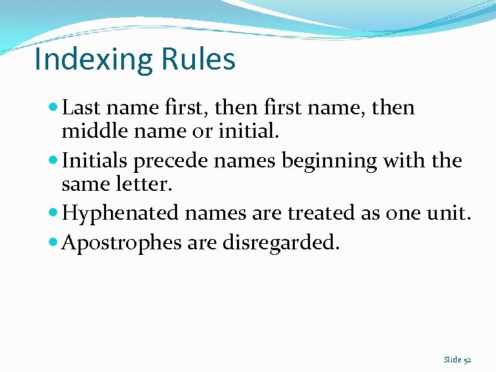 Indexing Rules Last name first, then first name, then middle name or initial. Initials