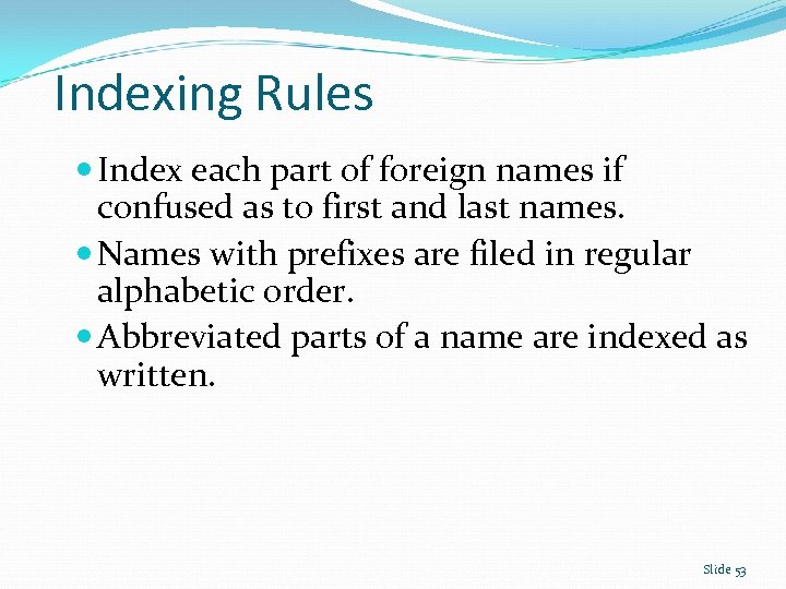 Indexing Rules Index each part of foreign names if confused as to first and