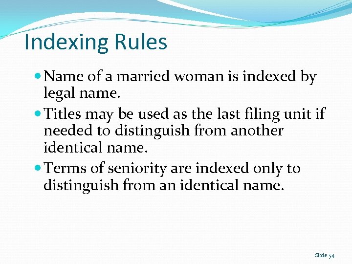 Indexing Rules Name of a married woman is indexed by legal name. Titles may