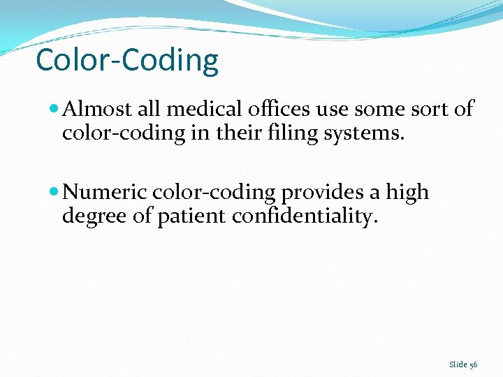 Color-Coding Almost all medical offices use some sort of color-coding in their filing systems.