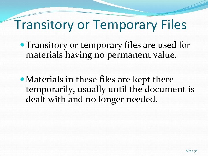 Transitory or Temporary Files Transitory or temporary files are used for materials having no