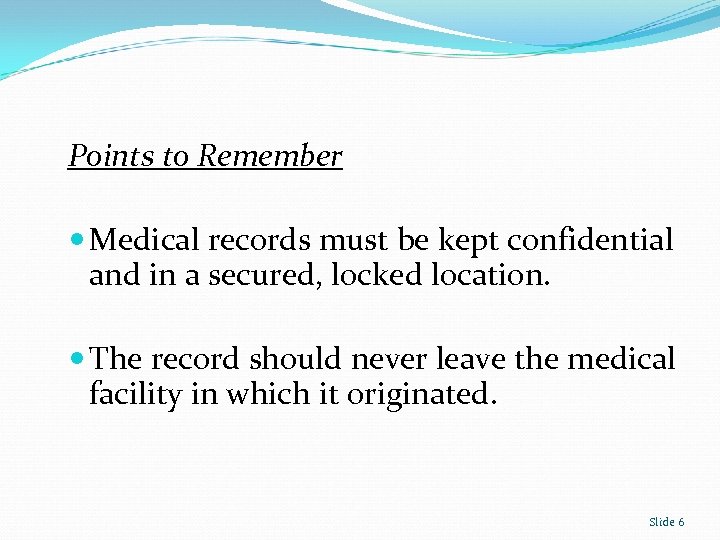 Points to Remember Medical records must be kept confidential and in a secured, locked