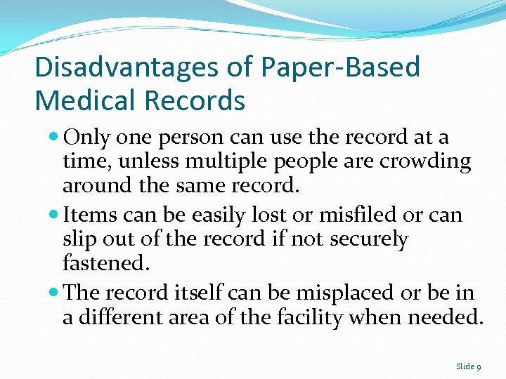 Disadvantages of Paper-Based Medical Records Only one person can use the record at a