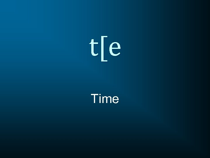 t[e Time 