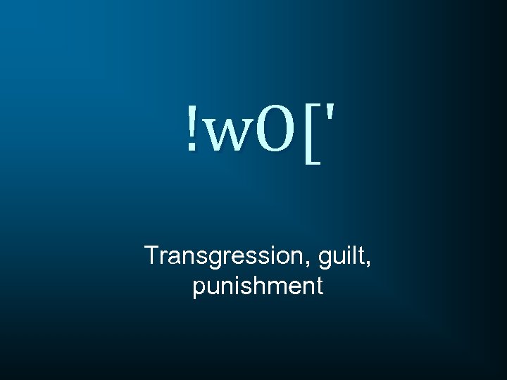 !w. O[' Transgression, guilt, punishment 