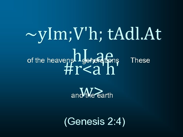 ~y. Im; V'h; t. Adl. At h. L, ae #r<a'h' w> of the heavens