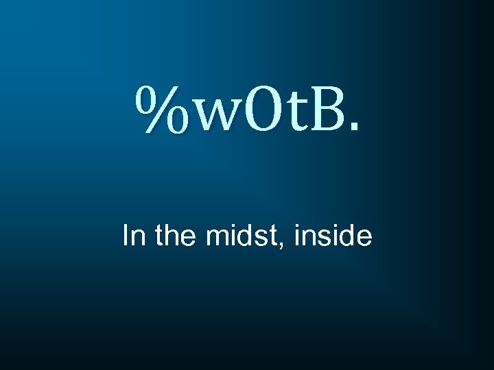 %w. Ot. B. In the midst, inside 