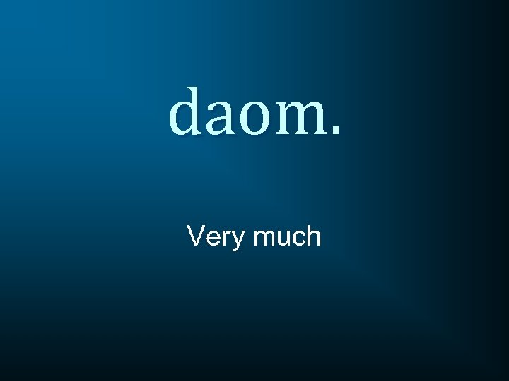 daom. Very much 