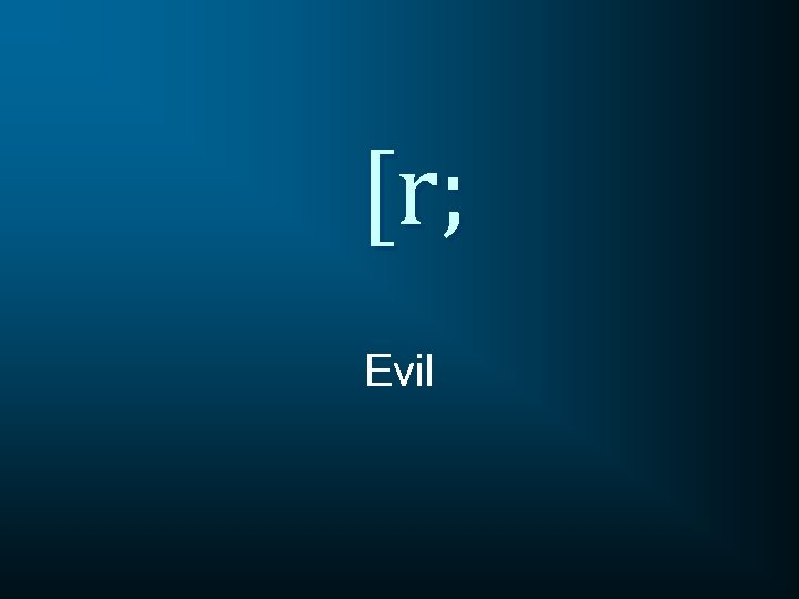 [r; Evil 