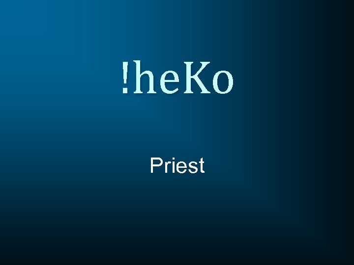 !he. Ko Priest 