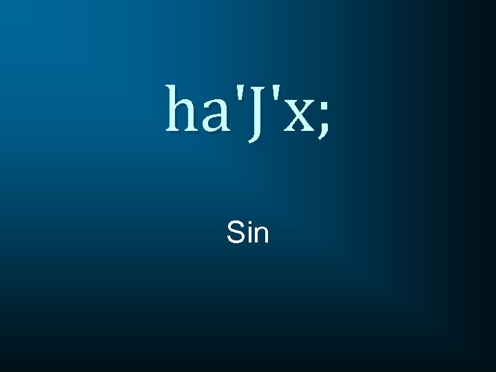 ha'J'x; Sin 