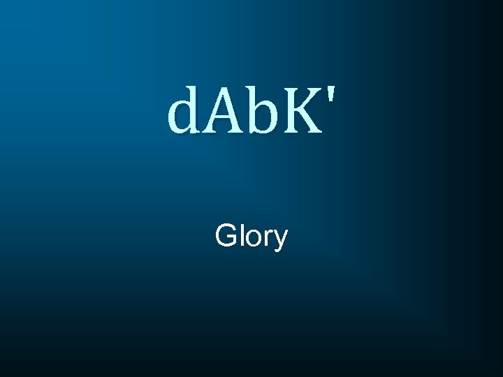 d. Ab. K' Glory 