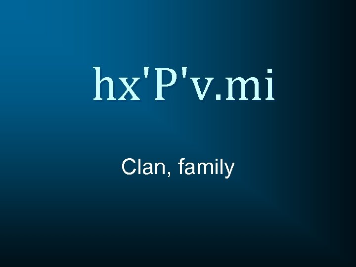hx'P'v. mi Clan, family 