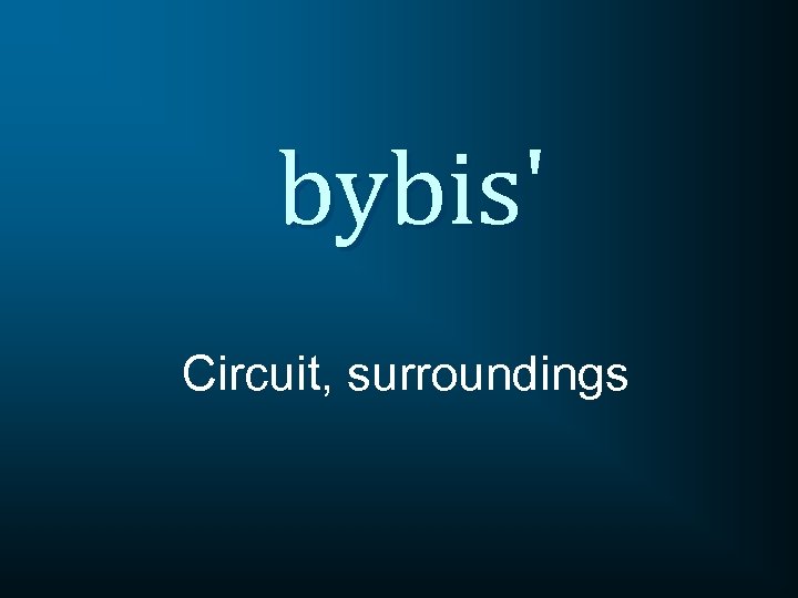 bybis' Circuit, surroundings 