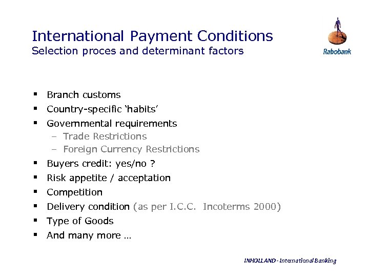International Payment Conditions Selection proces and determinant factors § Branch customs § Country-specific ‘habits’