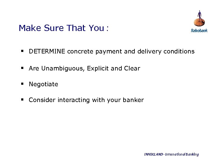 Make Sure That You : § DETERMINE concrete payment and delivery conditions § Are