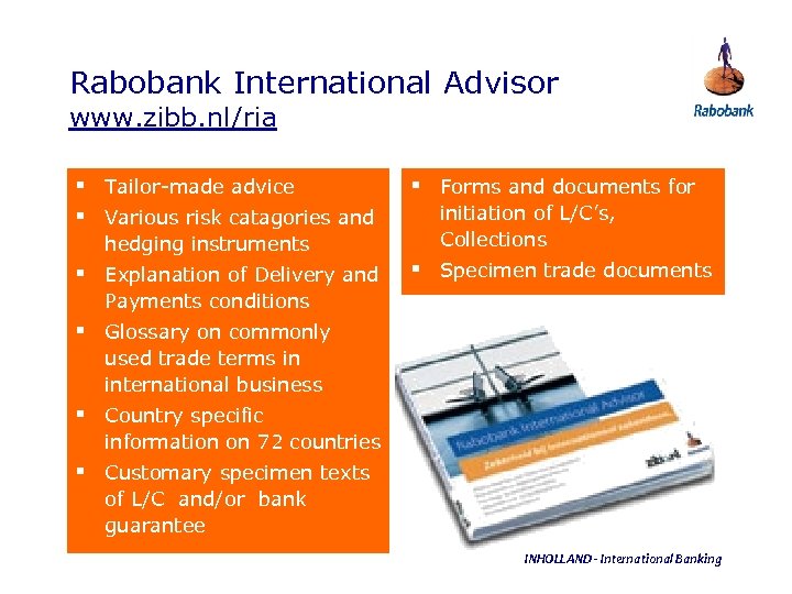 Rabobank International Advisor www. zibb. nl/ria § Tailor-made advice § Various risk catagories and